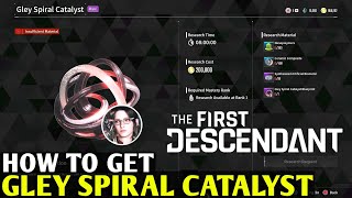 How to Get Gley Spiral Catalyst THE FIRST DESCENDANT Spiral Catalyst Descendant Unlock Materials [upl. by Eneja]