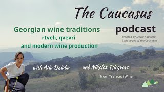 Georgian wine traditions rtveli qvevri and modern wine production  The Caucasus Podcast [upl. by Pucida]