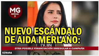 NUEVO ESCÁNDALO DE AIDA MERLANO 🔴 Otra posible financiación irregular a campaña [upl. by Sillig]