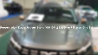 Présentation Dacia Jogger Extrême Ecog GPL  Salon Auto Moto de Rouen 2024 [upl. by Artair]