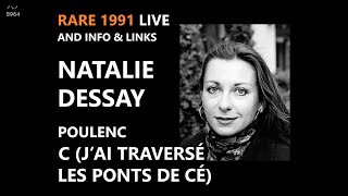 RARE 1991 1 Natalie Dessay  Jai traversé les ponts de Cé Poulenc  LIVE [upl. by Werda]