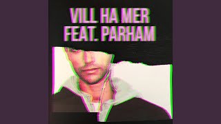 Vill ha mer feat Parham [upl. by Perkoff]