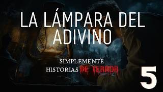 5 La Lámpara del Adivino terrorymisterio historiasdeterror [upl. by Eimaj]