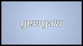 Gewgaw Meaning [upl. by Cletus]