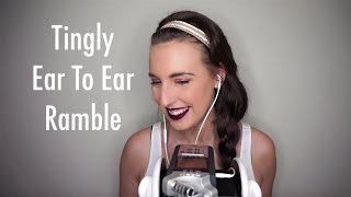 ASMR Tingly Ear To Ear Ramble [upl. by Eizzo]