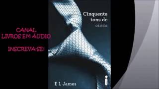 AUDIOLIVRO 50 TONS DE CINZA  PARTE 1  AUTORA E L JAMES [upl. by Repinuj]