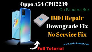 OPPO A54 CPH2239 IMEI Repair  Downgrade Fix  No Service Fix  Auto Restart Fix  Pandora Box 2022 [upl. by Nylrebma]