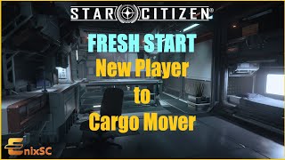 Star Citizen Fresh Start  New Player to Cargo Mover  OUTDATED [upl. by Natrav75]