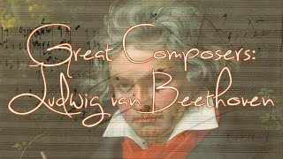 Great Composers Ludwig van Beethoven [upl. by Chiarra]