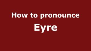 How to Pronounce Eyre  PronounceNamescom [upl. by Remmos]