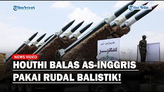 HOUTHI YAMAN Balas Serangan ASInggris Pakai Rudal Balistik Jenderal Amerika Ketarketir [upl. by Nodyroc]