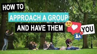 How to Approach a Group And Have Them Love You  Episode 12 [upl. by Ferriter]