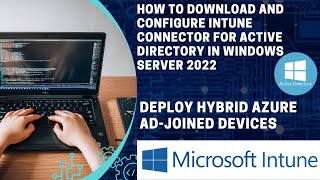 How to download and Configure Intune Connector for Active Directory  Deploy hybrid Azure ADjoined [upl. by Trella]