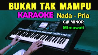 BUKAN TAK MAMPU  Mirnawati  KARAOKE Nada Pria  Dangdut Lawas [upl. by Bryn]