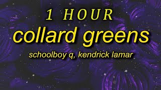 1 HOUR 🕐  ScHoolboy Q  Collard Greens Lyrics ft Kendrick Lamar im more than a man im a god [upl. by Roch]