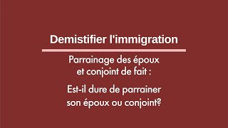 Demistifier limmigration  Parrainage des époux et conjoint de fait [upl. by Ahseral714]