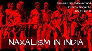 Naxalism in India  Ideology and Background  Internal Security GS Paper III [upl. by Ntsyrk]