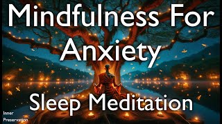 Mindfulness For Anxiety – Guided Sleep Meditation  Relaxation – Affirmations for Anxiety [upl. by Sosanna]