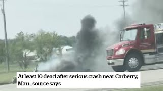 At least 10 dead after serious crash near Carberry Man source says [upl. by Adelaja]