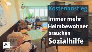 Die Kosten für einen Pflegeheimplatz steigen Viele Bewohner müssen Sozialhilfe beantragen  BR24 [upl. by Kcirdla]