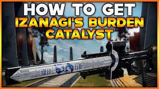 DESTINY 2 How To Get IZANAGIS BURDEN CATALYST [upl. by Elna]