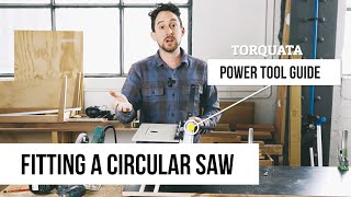 Torquata Power Tool Guide  Fitting a Circular Saw with Patrick Holcombe [upl. by Nangatrad]