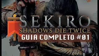 Sekiro  Guia Completo 01  Tutorial e Cercanias de Ashina [upl. by Daune]