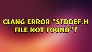 Ubuntu Clang Error quotstddefh file not foundquot [upl. by Llerruj592]