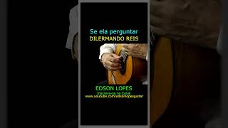 Edson Lopes plays DILERMANDO REIS Se ela Perguntar [upl. by Ynoffit]