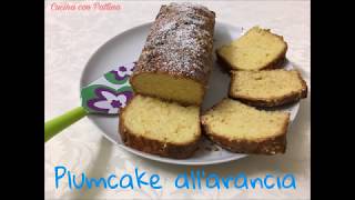 Plumcake allArancia  Senza Burro e Lattosio [upl. by Nylek]