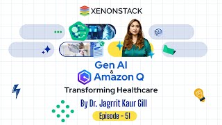 EP51  GenAI amp Amazon Q  Transforming Healthcare [upl. by Odiug]