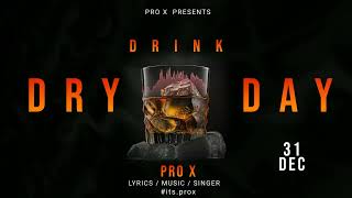 Dry Day  Official Song  Pro x  Punjabi Song [upl. by Fredie]