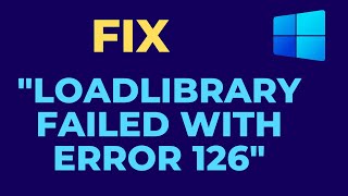 How to fix quotLoadLibrary failed with error 126quot in windows [upl. by Nallak396]