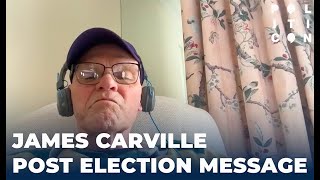 James Carville Post Election Message  part 1 [upl. by Eeldarb]