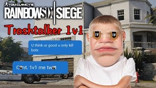 1v1 Against THE WORST Trashtalker EVER  Rainbow Six Siege [upl. by Nahamas572]