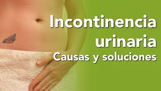 Incontinencia urinaria Causas y soluciones [upl. by Mcwilliams]