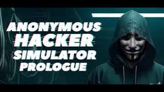 Anonymous Hacker Simulator Prologue Playthrough [upl. by Artep]