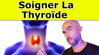 Comment Soigner Sa THYROÏDE  5 Techniques Naturelles [upl. by Scibert]