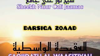 Q20 CAQIIDATU AL WAASITIYAH Sheekh Nuur Cali Jaamac [upl. by Dorrie]