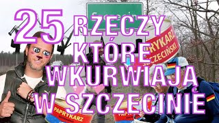 25 RZECZY KTÓRE WKURWIAJĄ W SZCZECINIE [upl. by Waldron]