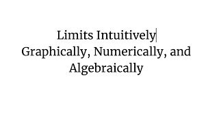 11 Limits Intuitively Graphically Numerically and Algebraically  Analytic Geometry amp Calculus I [upl. by Adin32]