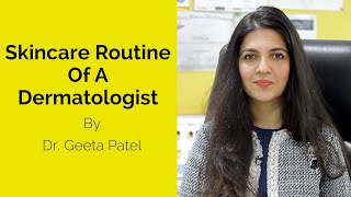 Skincare Routine Of A Dermatologist  Dr Geeta Patel  Skin Diaries [upl. by Ahswat]