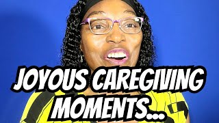 The Greatest Joys of Caregiving Why You Should Do It [upl. by Koralie]