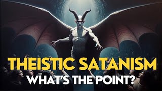 Theistic Satanism  What is It amp What’s the Point Arcane Topics [upl. by Koralie594]