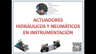 ACTUADORES HIDRÁULICOS Y NEUMÁTICOS EN INSTRUMENTACIÓN [upl. by Egiap]