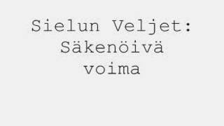 Sielun veljet Säkenöivä voima [upl. by Mullen]