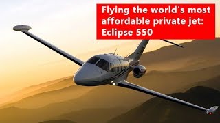 Flying the worlds most affordable private jet  Eclipse 550 [upl. by Poulter]