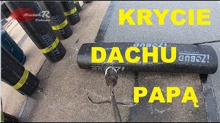 Krycie Dachu Papą Termozgrzewalną Dachy Płaskie Pokrycia Dachowe Układanie Papy MarekR Dekarz JP [upl. by Aikemal]