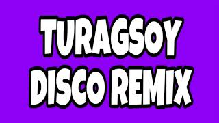 Turagsoy Disco Remix [upl. by Ailesor803]