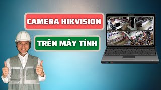 3 CÁCH XEM CAMERA HIKVISION TRÊN MÁY TÍNH ĐƠN GIẢN NHẤT [upl. by Leontina]